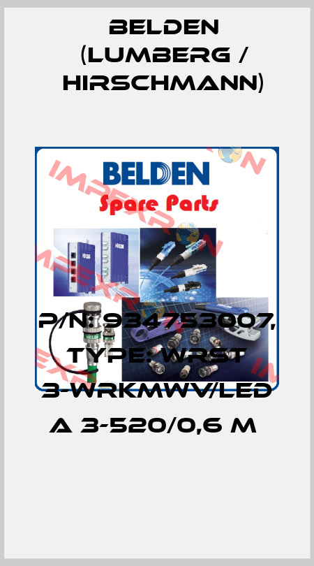 P/N: 934753007, Type: WRST 3-WRKMWV/LED A 3-520/0,6 M  Belden (Lumberg / Hirschmann)
