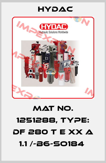 Mat No. 1251288, Type: DF 280 T E XX A 1.1 /-B6-SO184  Hydac