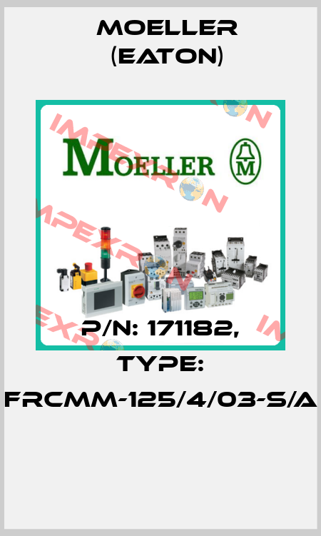 P/N: 171182, Type: FRCMM-125/4/03-S/A  Moeller (Eaton)