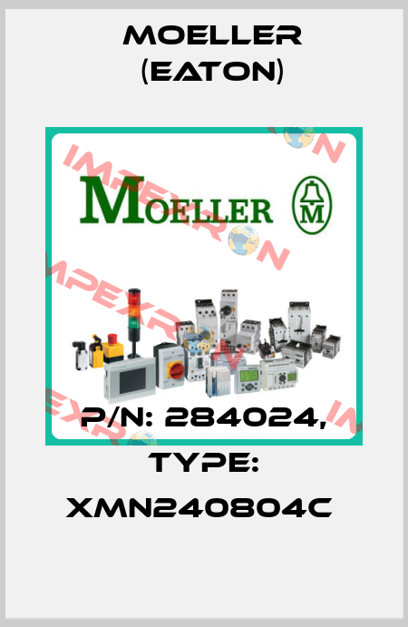 P/N: 284024, Type: XMN240804C  Moeller (Eaton)