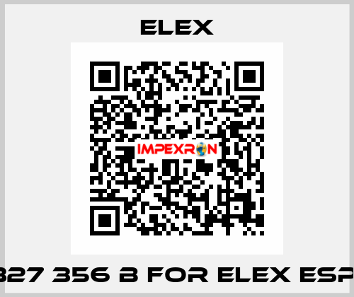 327 356 B FOR ELEX ESP  Elex