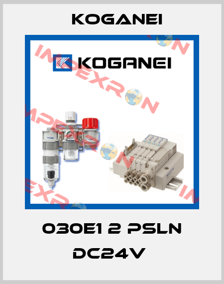 030E1 2 PSLN DC24V  Koganei