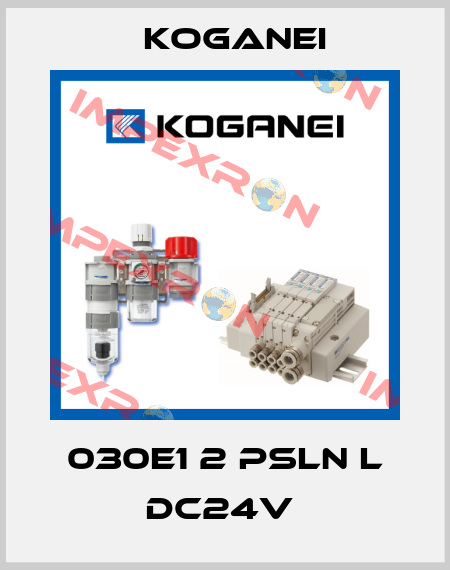 030E1 2 PSLN L DC24V  Koganei
