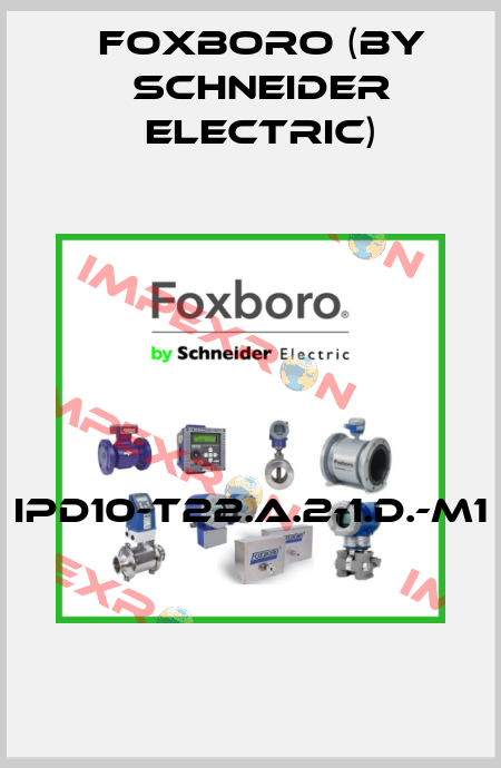 IPD10-T22.A.2-1.D.-M1  Foxboro (by Schneider Electric)
