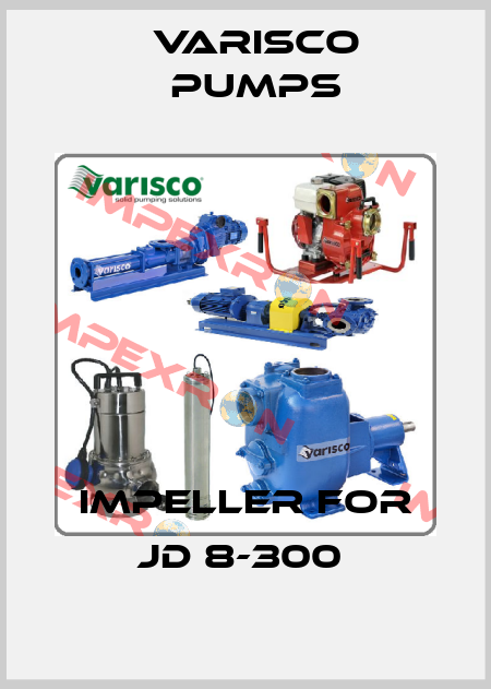 Impeller for JD 8-300  Varisco pumps