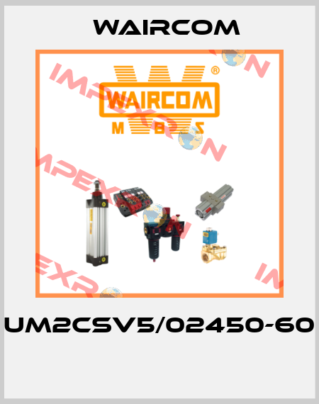 UM2CSV5/02450-60  Waircom