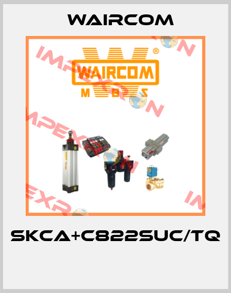 SKCA+C822SUC/TQ  Waircom