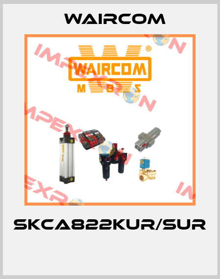 SKCA822KUR/SUR  Waircom
