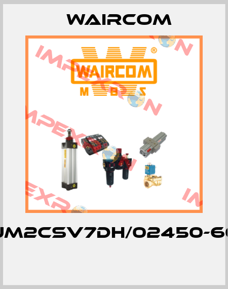 UM2CSV7DH/02450-60  Waircom