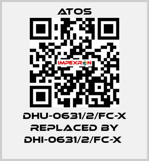 DHU-0631/2/FC-X REPLACED BY DHI-0631/2/FC-X  Atos