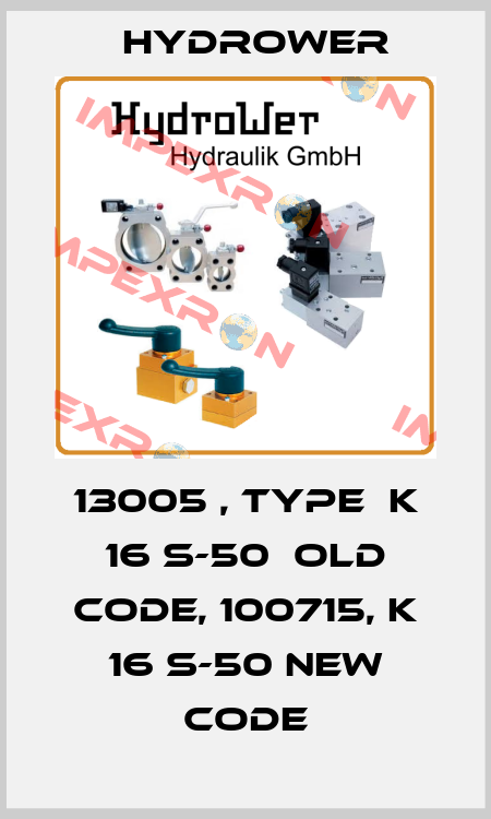 13005 , type  K 16 S-50  old code, 100715, K 16 S-50 new code HYDROWER