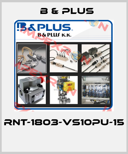 RNT-1803-VS10PU-15  B & PLUS