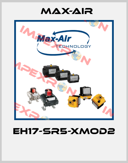EH17-SR5-XMOD2  Max-Air