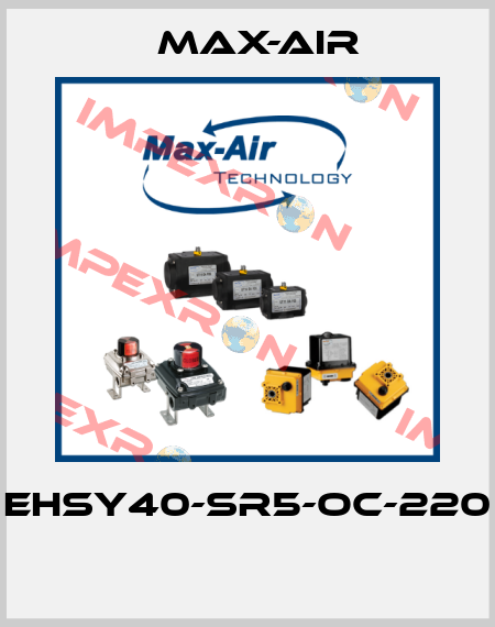 EHSY40-SR5-OC-220  Max-Air