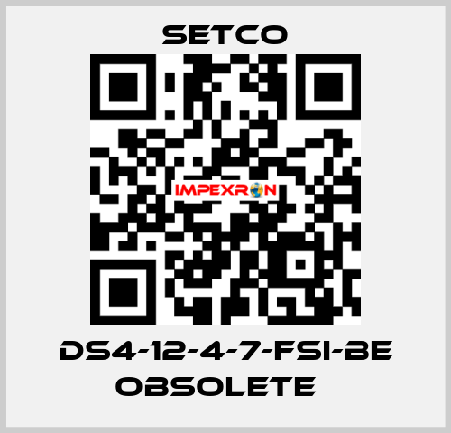 DS4-12-4-7-FSI-BE obsolete   SETCO