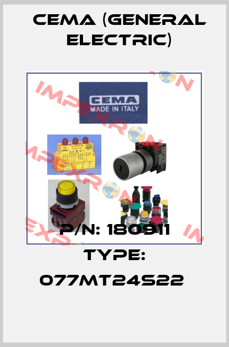 P/N: 180911 Type: 077MT24S22  Cema (General Electric)