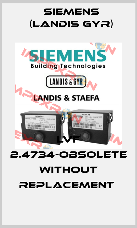 LVF 2.4734-OBSOLETE WITHOUT REPLACEMENT  Siemens (Landis Gyr)