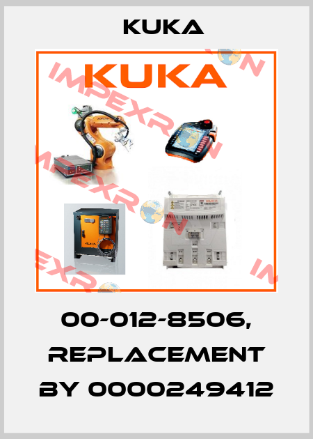 00-012-8506, replacement by 0000249412 Kuka