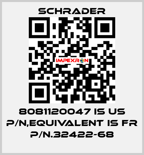 8081120047 is US P/N,equivalent is FR P/N.32422-68 Schrader