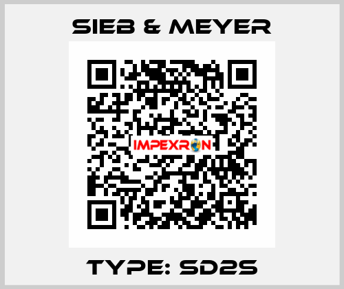 Type: SD2S SIEB & MEYER