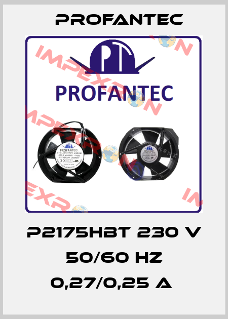 P2175HBT 230 V 50/60 Hz 0,27/0,25 A  Profantec