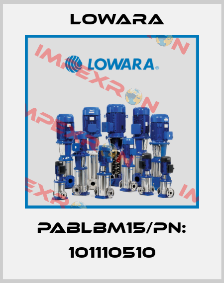 PABLBM15/PN: 101110510 Lowara