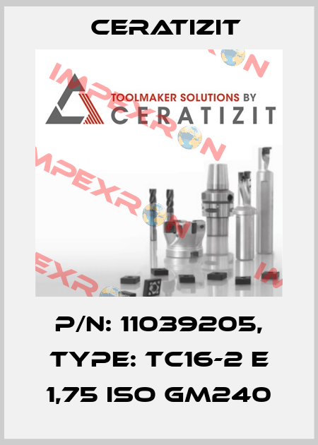 P/N: 11039205, Type: TC16-2 E 1,75 ISO GM240 Ceratizit