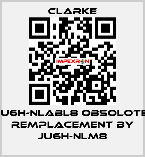JU6H-NLABL8 OBSOLOTE; REMPLACEMENT BY JU6H-NLM8 Clarke