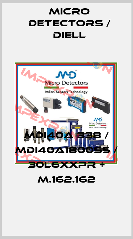 MDI40A 338 / MDI40A1800S5 / 30L6XXPR + M.162.162
 Micro Detectors / Diell
