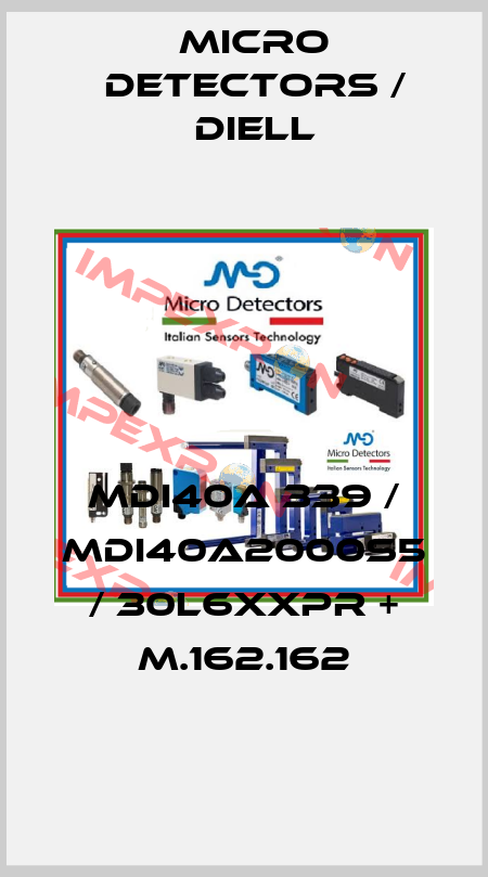 MDI40A 339 / MDI40A2000S5 / 30L6XXPR + M.162.162
 Micro Detectors / Diell