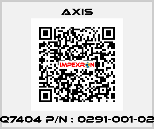 Q7404 P/N : 0291-001-02 Axis
