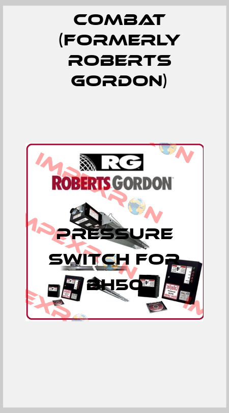Pressure switch For BH50 Combat (formerly Roberts Gordon)