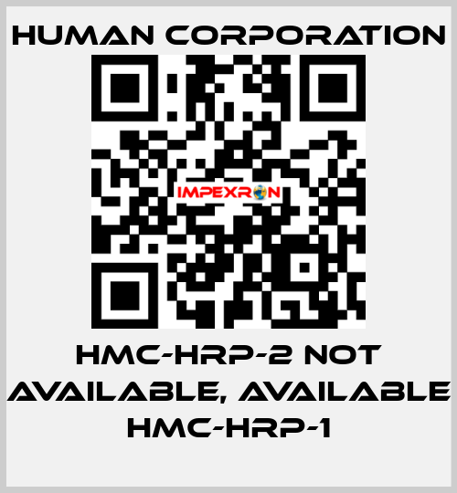 HMC-HRP-2 not available, available HMC-HRP-1 Human Corporation