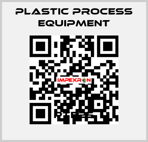 PTF25 PLASTIC PROCESS EQUIPMENT