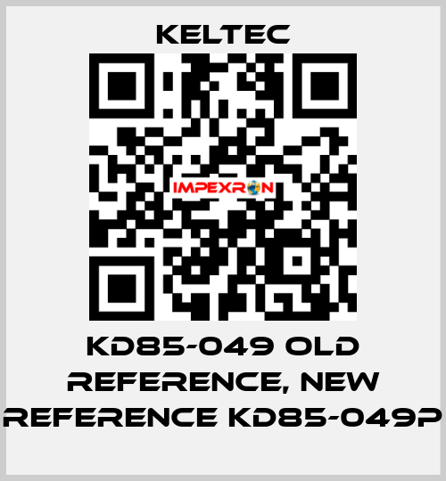 KD85-049 old reference, new reference KD85-049P Keltec