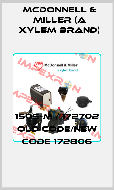 150S-M / 172702 old code/new code 172806 McDonnell & Miller (a xylem brand)