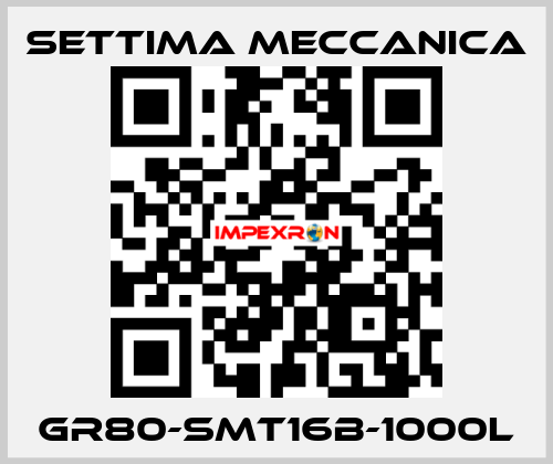 GR80-SMT16B-1000L Settima Meccanica