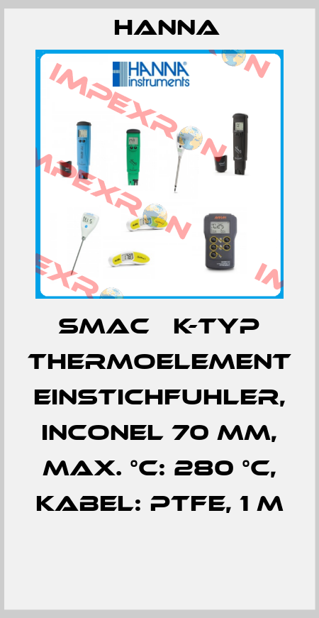 SMAC   K-TYP THERMOELEMENT EINSTICHFUHLER, INCONEL 70 MM, MAX. °C: 280 °C, KABEL: PTFE, 1 M  Hanna