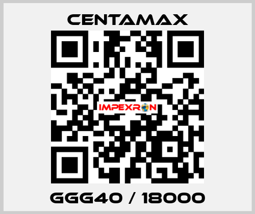 GGG40 / 18000 CENTAMAX