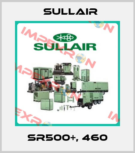 SR500+, 460 Sullair