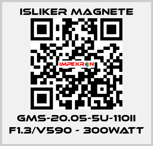 GMs-20.05-5U-110II F1.3/V590 - 300Watt ISLIKER MAGNETE