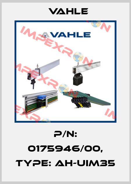 P/n: 0175946/00, Type: AH-UIM35 Vahle