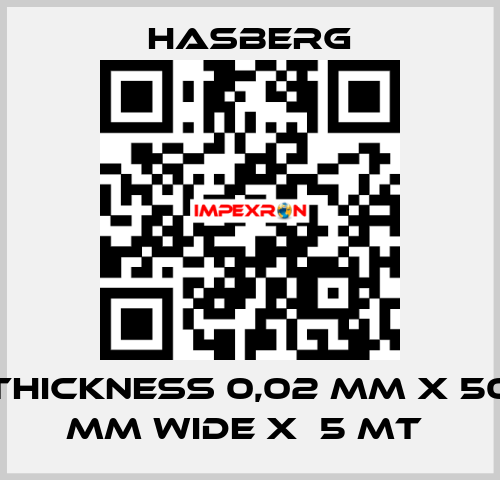 THICKNESS 0,02 MM X 50 MM WIDE X  5 MT  Hasberg