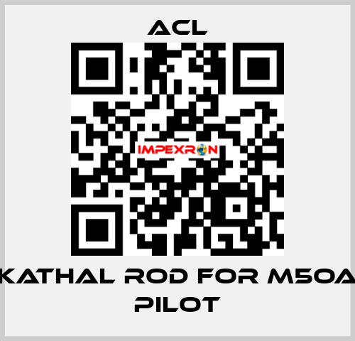 Kathal rod for M5OA pilot ACL