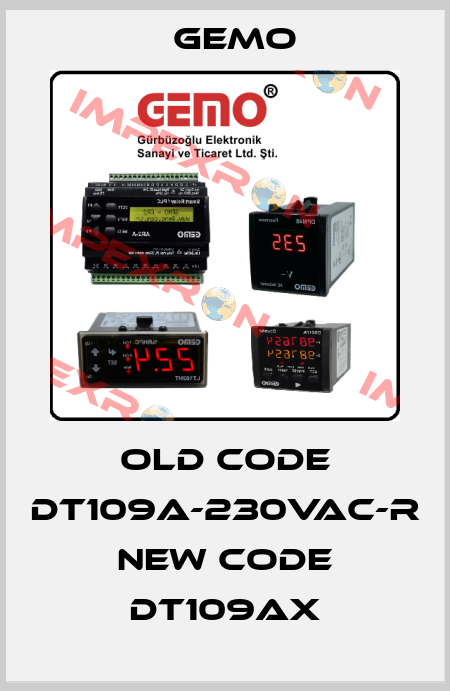old code DT109A-230VAC-R new code DT109AX Gemo