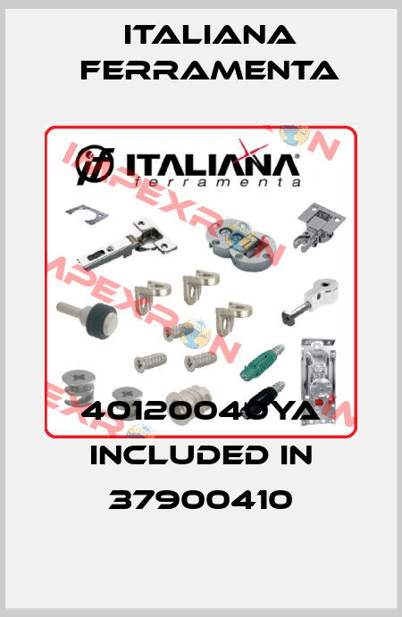 40120040YA included in 37900410 ITALIANA FERRAMENTA