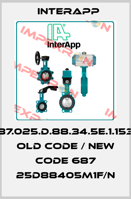 687.025.D.88.34.5E.1.1536 old code / new code 687 25D88405M1F/N InterApp