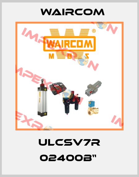 ULCSV7R 02400B“  Waircom