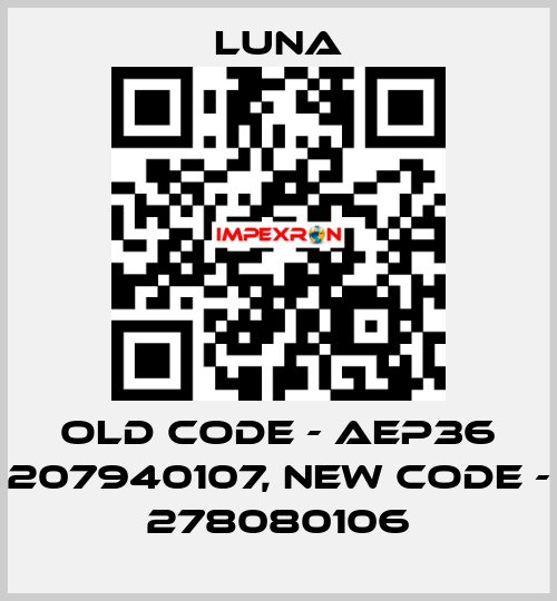 old code - AEP36 207940107, new code - 278080106 Luna