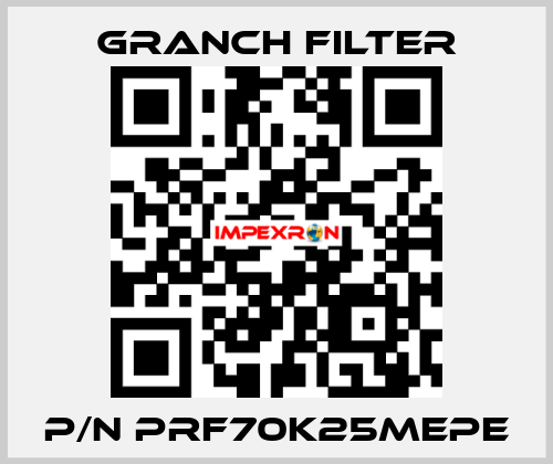 P/N PRF70K25MEPE GRANCH FILTER